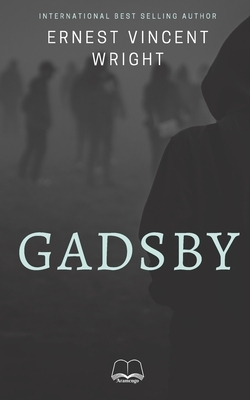 Gadsby: A Story of Over 50,000 Words Without Using the Letter E by Ernest Vincent Wright