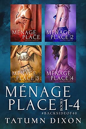Ménage Place: Books One-Two-Three-Four by Tatumn Dixon