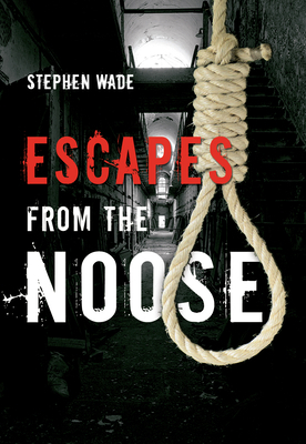 Escapes from the Noose by Stephen Wade