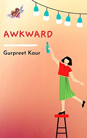 Awkward by Gurpreet Kaur