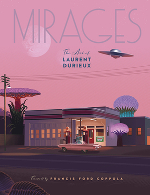 Mirages: The Art of Laurent Durieux by Laurent Durieux