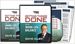 Getting Things Done With Work Life Balance by David Allen