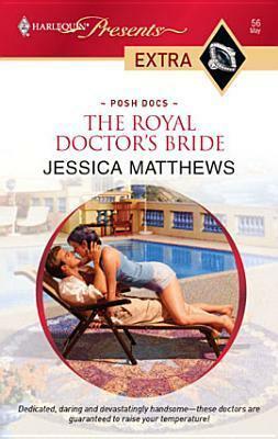 Royal Doctor's Bride (Harlequin Presents Extra Series by Jessica Matthews