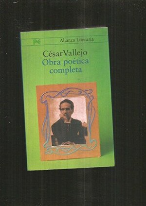 Cesar Vallejo : Obra Poetica Completa by César Vallejo