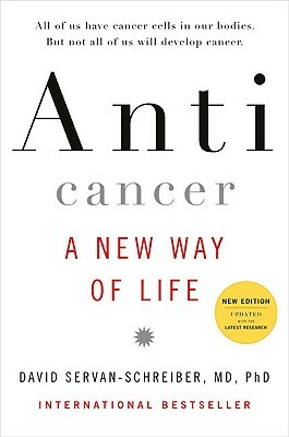 Anticancer: A New Way of Life, New Edition by David Servan-Schreiber