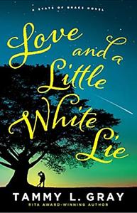 Love and a Little White Lie by Tammy L. Gray