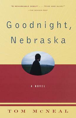 Goodnight, Nebraska by Tom McNeal