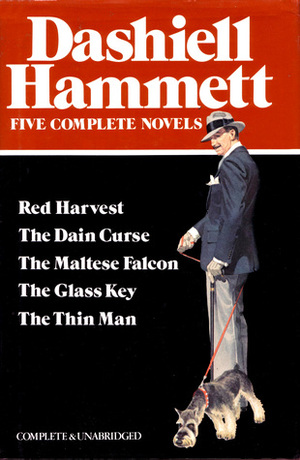 Dashiell Hammett: Five Complete Novels: Red Harvest, The Dain Curse, The Maltese Falcon, The Glass Key, The Thin Man by Dashiell Hammett