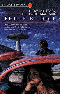 Flow My Tears, the Policeman Said by Philip K. Dick