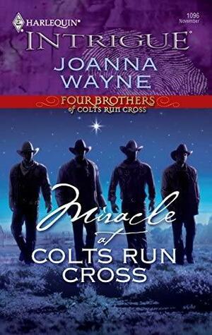 Miracle at Colts Run Cross by Joanna Wayne, Joanna Wayne