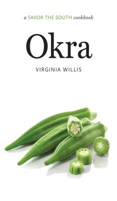 Okra: A Savor the South Cookbook by Virginia Willis