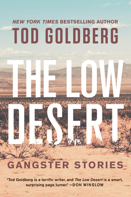 The Low Desert: Gangster Stories by Tod Goldberg