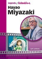 Hayao Miyazaki: Japan's Premier Anime Storyteller by Jeff Lenburg