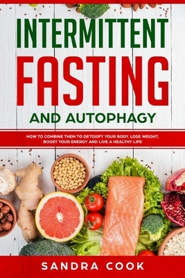 Intermittent Fasting and Autophagy by Sandra Cook