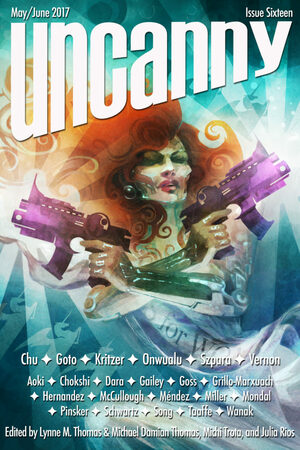 Uncanny Magazine Issue 16: May/June 2017 by Lynne M. Thomas, Michael Damian Thomas