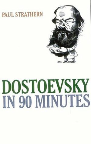 Dostoevsky in 90 Minutes by Paul Strathern