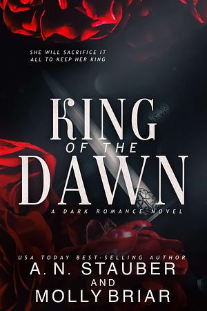 King of the Dawn by Molly Briar, A.N. Stauber