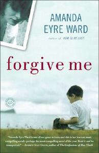 Forgive Me by Amanda Eyre Ward