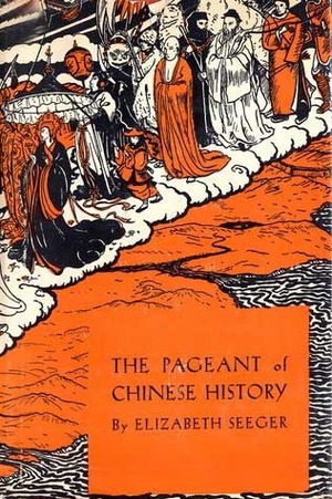 The Pageant of Chinese History by Bernard Watkins, Elizabeth Seeger