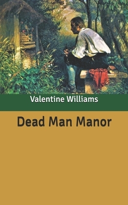 Dead Man Manor by Valentine Williams