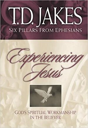 Experiencing Jesus: The Workmanship of the Believer by T.D. Jakes