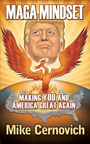 MAGA Mindset: Making YOU and America Great Again by Mike Cernovich