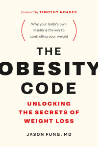 The Obesity Code: Unlocking the Secrets of Weight Loss by Jason Fung, Timothy Noakes