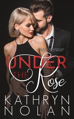 Under the Rose by Kathryn Nolan