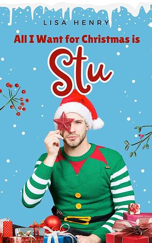 All I Want for Christmas Is Stu by Lisa Henry