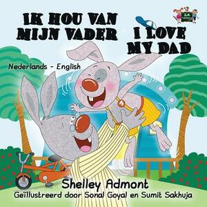 Ik Hou Van Mijn Vader I Love My Dad: Dutch English Bilingual Edition by Kidkiddos Books, Shelley Admont