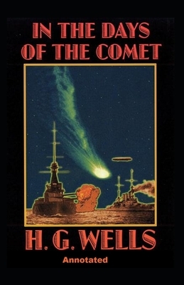 In the Days of the Comet Annotated by H.G. Wells