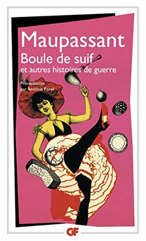 Boule de suif : Et autres histoires de guerre by Guy de Maupassant