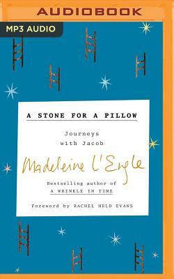 A Stone for a Pillow: Journeys with Jacob by Madeleine L'Engle