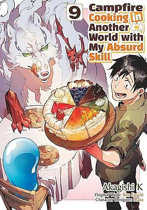 Campfire Cooking in Another World with My Absurd Skill (MANGA) Volume 9 by Ren Eguchi