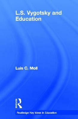 L.S. Vygotsky and Education by Luis C. Moll