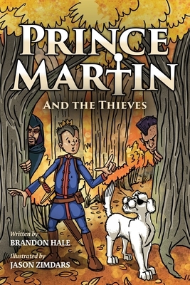 Prince Martin and the Thieves: A Brave Boy, a Valiant Knight, and a Timeless Tale of Courage and Compassion (Grayscale Art Edition) by Brandon Hale
