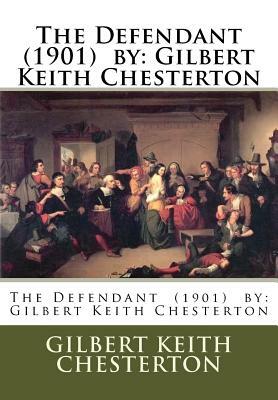 The Defendant (1901) by: Gilbert Keith Chesterton by G.K. Chesterton