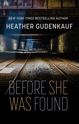 Before She Was Found by Heather Gudenkauf
