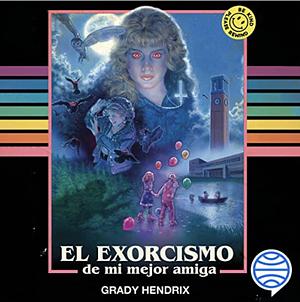 El exorcismo de mi mejor amiga by Grady Hendrix