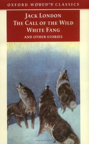 The Call of the Wild, White Fang and Other Stories by Jack London