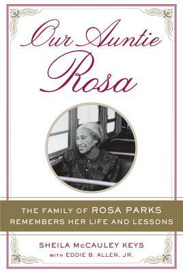 Our Auntie Rosa: The Family of Rosa Parks Remembers Her Life and Lessons by Eddie B. Allen, Sheila McCauley Keys
