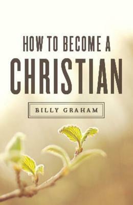 How to Become a Christian (Ats) (Pack of 25) by Billy Graham
