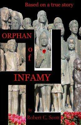 Orphan of Infamy: Based on a True Story by Robert Scott