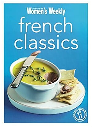 French Classics. by The Australian Women's Weekly