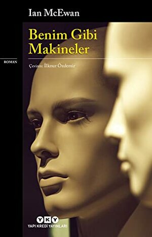 Benim Gibi Makineler by Ian McEwan, İlknur Özdemir