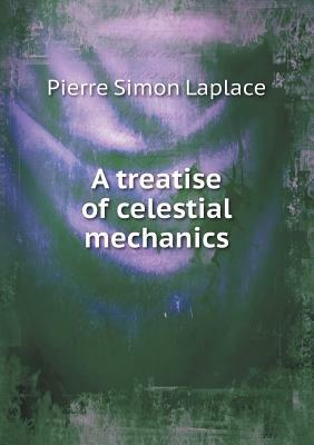 A Treatise of Celestial Mechanics by Pierre Simon Laplace, Henry H. Harte