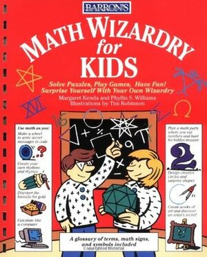 Math Wizardry for Kids by Margaret Kenda, Phyllis S. Williams, Tim Robinson