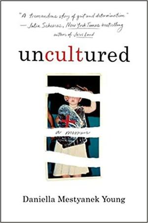 Uncultured by Daniella Mestyanek Young