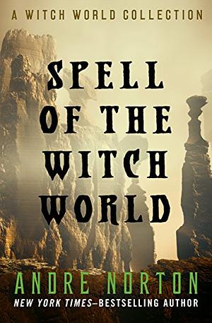 Spell of the Witch World by Andre Norton