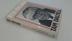 Dick Crossman: A Portrait by Tam Dalyell